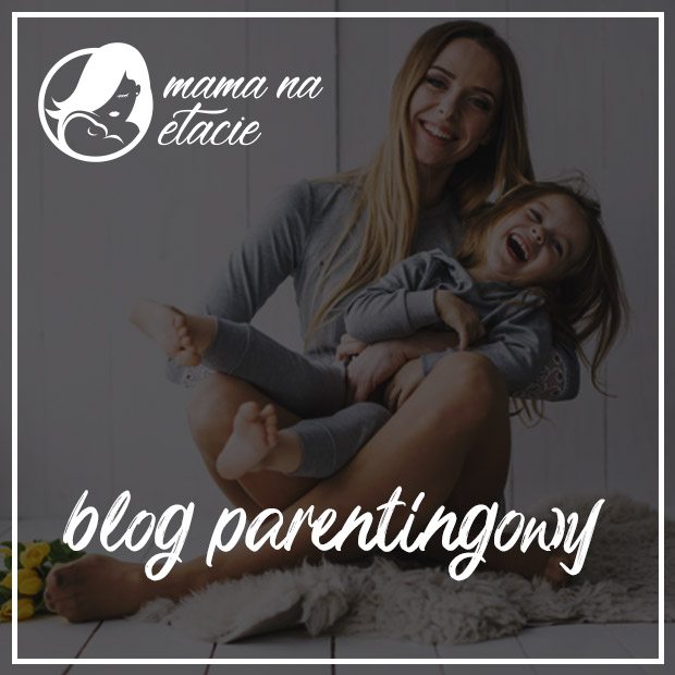 Blog parentingowy - mama na etacie